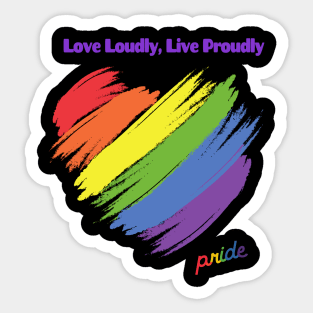 Pride: Love Loudly, Live Proudly Sticker